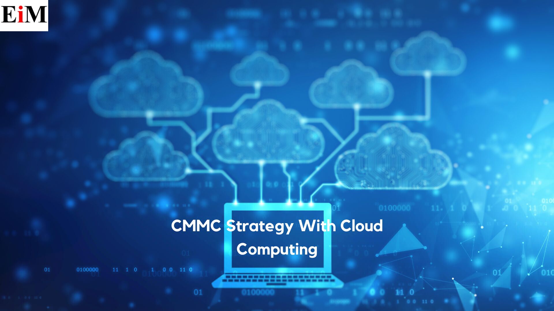 Building a Resilient Cybersecurity Maturity Model Certificate (CMMC) Strategy with Cloud Technology